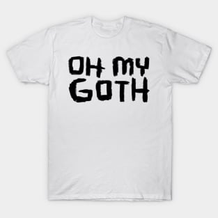 Goth Music, Oh My Goth, Funny Goth T-Shirt